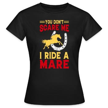 Du machst mir keine Angst, ich reite eine Stute! - Frauen T-Shirt - Schwarz - Vorne - AI Model Female 172 dark (172cm)