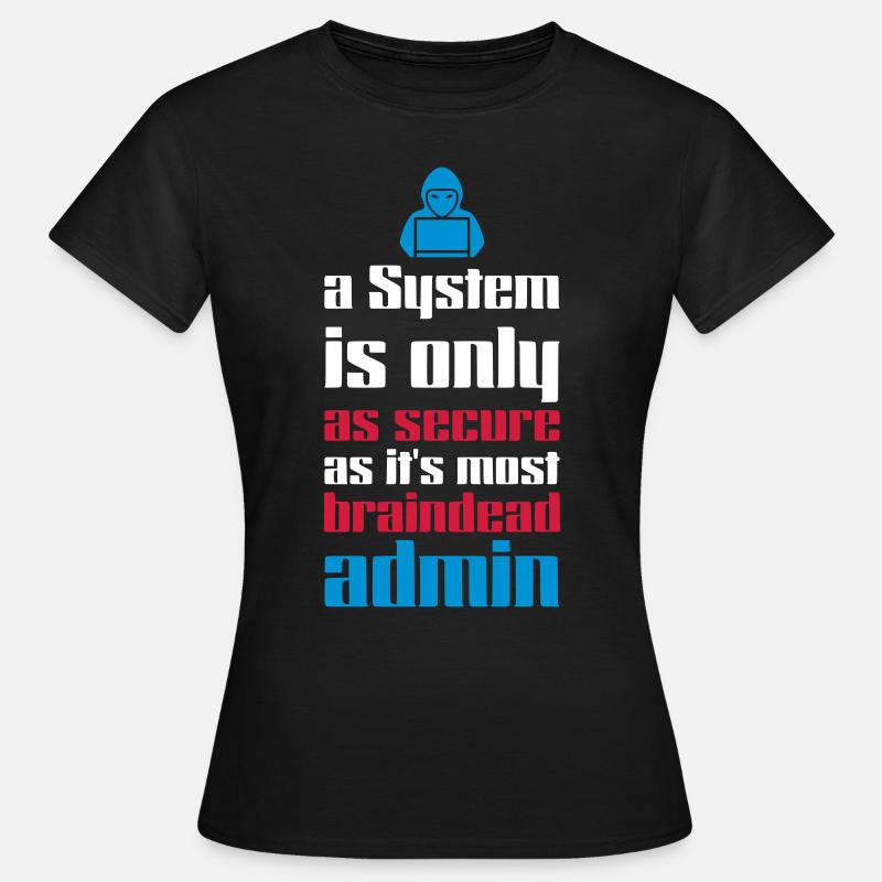 CYBER / SÉCURITÉ DU SYSTÈME - ADMINS BRAINDEAD - T-shirt Femme - noir