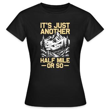 Just another half mile or so hiking mountaineering - Women's T-Shirt - black - Front - AI Model Female 172 dark (172cm)