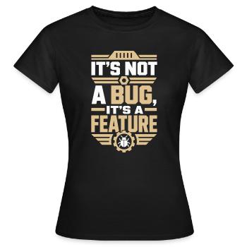 It's Not A Bug It's A Feature Nerd Shirt - Women's T-Shirt - black - Front - AI Model Female 172 dark (172cm)