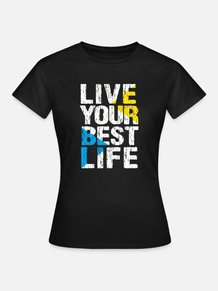LEBE DEIN BESTES LEBEN - Frauen T-Shirt - Schwarz