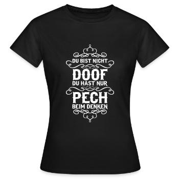 Du bist nicht doof du hast nur Pech... - Frauen T-Shirt - Schwarz - Vorne - AI Model Female 172 dark (172cm)