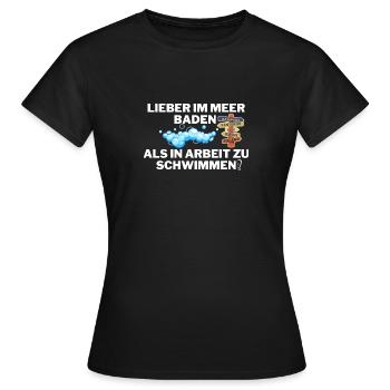 Lieber im Meer baden, als in Arbeit zu schwimmen! - Frauen T-Shirt - Schwarz - Vorne - AI Model Female 172 dark (172cm)