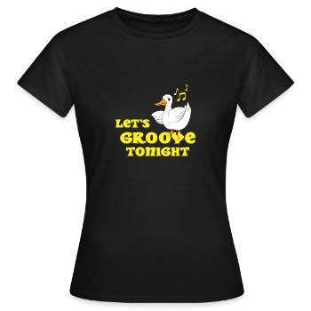 Duck dancing saying Let's groove tonight - Women's T-Shirt - black - Front - AI Model Female 172 dark (172cm)