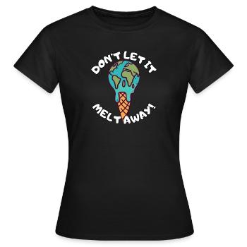 Ne le laissez pas fondre - T-shirt Femme - noir - Devant - AI Model Female 172 dark (172cm)