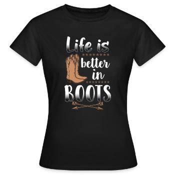 Life Is Better In Boots - Women's T-Shirt - black - Front - AI Model Female 172 dark (172cm)