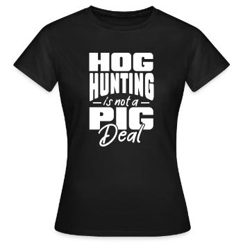 hog hunting is not a pig deal Design for a hunting - Women's T-Shirt - black - Front - AI Model Female 172 dark (172cm)