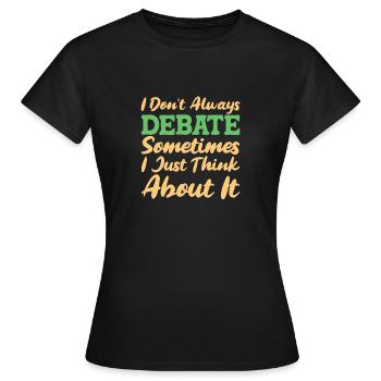 Debattieren Debatte Argumentieren - Frauen T-Shirt - Schwarz - Vorne - AI Model Female 172 dark (172cm)