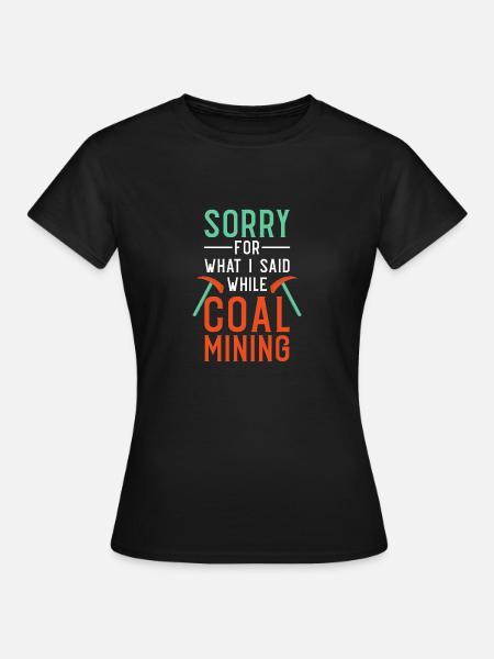 Mine Minenarbeiter - Frauen T-Shirt - Schwarz
