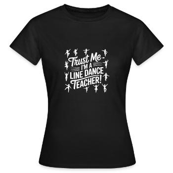Line Dance Instructor - Trust Me - Women's T-Shirt - black - Front - AI Model Female 172 dark (172cm)