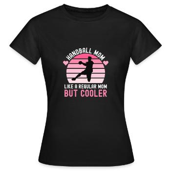 Handball mom like a regular mom but cool mom - Women's T-Shirt - black - Front - AI Model Female 172 dark (172cm)
