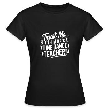 Line Dance Instructor - Trust Me - Women's T-Shirt - black - Front - AI Model Female 172 dark (172cm)