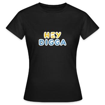 Hey, Digga, Digger, Dude, Typ, Macker, Lutscher, - Frauen T-Shirt - Schwarz - Vorne - AI Model Female 172 dark (172cm)