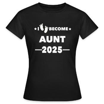 I become Aunt 2025 - Women's T-Shirt - black - Front - AI Model Female 172 dark (172cm)