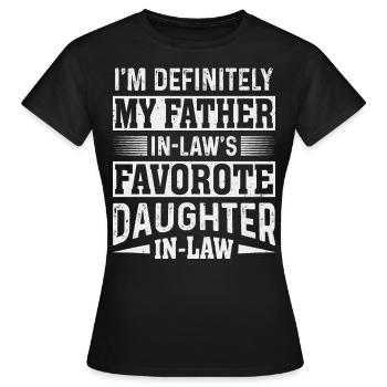 I'm My Father in Law's Favorite Daughter in Law - Women's T-Shirt - black - Front - AI Model Female 172 dark (172cm)