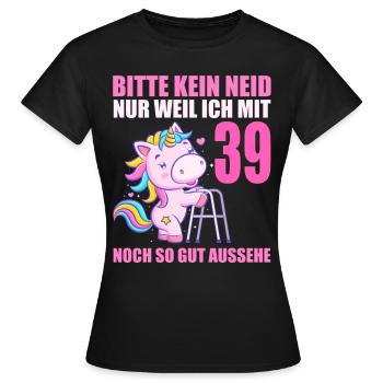 Bitte kein Neid 39 Jahre Einhorn 39. Geburtstag - Frauen T-Shirt - Schwarz - Vorne - AI Model Female 172 dark (172cm)