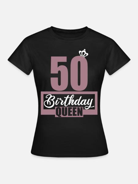 50. Geburtstag 50 Jahre 50er Birthday Queen - Dame-T-shirt - sort