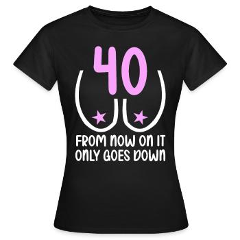 40 years of gravity it goes downhill 40 years 40. - Women's T-Shirt - black - Front - AI Model Female 172 dark (172cm)