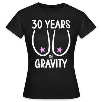 30 years of gravity it goes down 30 years 30. - Women's T-Shirt - black - Front - AI Model Female 172 dark (172cm)
