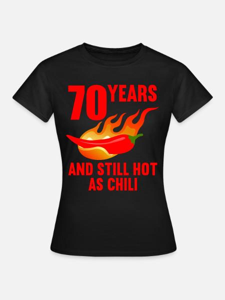70 years hot as chili 70th birthday - Women's T-Shirt - black