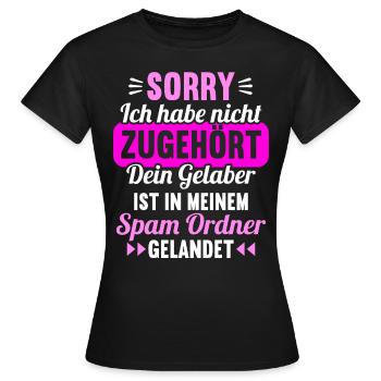 Sorry ich habe nicht zugehört Gelaber Spam Ordner - Frauen T-Shirt - Schwarz - Vorne - AI Model Female 172 dark (172cm)