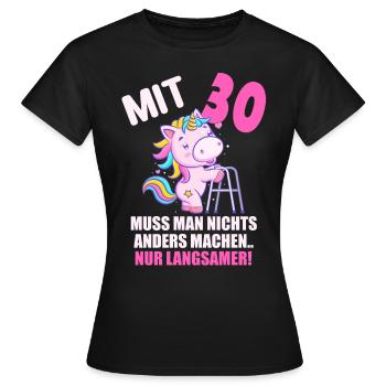 Mit 30 nichts anders nur langsamer 30 Geburtstag - Frauen T-Shirt - Schwarz - Vorne - AI Model Female 172 dark (172cm)