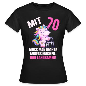 Mit 70 nichts anders nur langsamer 70 Geburtstag - Frauen T-Shirt - Schwarz - Vorne - AI Model Female 172 dark (172cm)