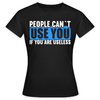 Les gens ne peuvent pas utiliser s’ils sont inutiles. - T-shirt Femme - noir - Devant - AI Model Female 172 dark (172cm)