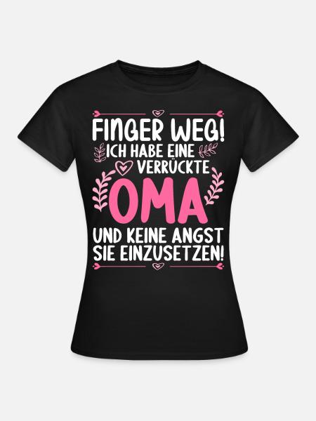 Finger weg! Ich habe eine verrückte Oma - Frauen T-Shirt - Schwarz