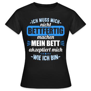 Muss mich nicht bettfertig machen Bett akzeptiert - Frauen T-Shirt - Schwarz - Vorne - AI Model Female 172 dark (172cm)