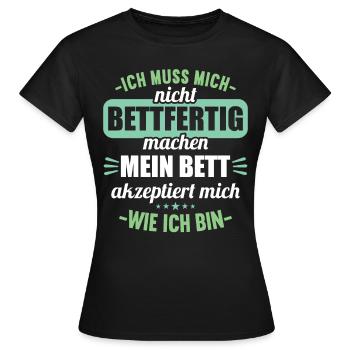 Muss mich nicht bettfertig machen Bett akzeptiert - Frauen T-Shirt - Schwarz - Vorne - AI Model Female 172 dark (172cm)
