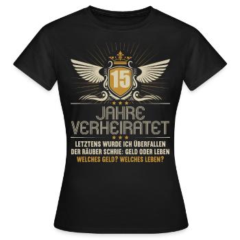 15 Jahre verheiratet zynisch 15.Hochzeitstag - Frauen T-Shirt - Schwarz - Vorne - AI Model Female 172 dark (172cm)