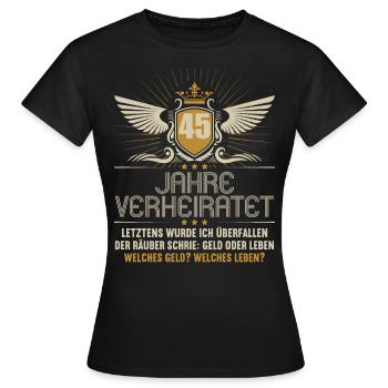 45 Jahre verheiratet zynisch 45.Hochzeitstag - Frauen T-Shirt - Schwarz - Vorne - AI Model Female 172 dark (172cm)