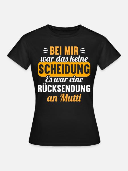 Bei mir war das keine Scheidung Scheidungs - Frauen T-Shirt - Schwarz