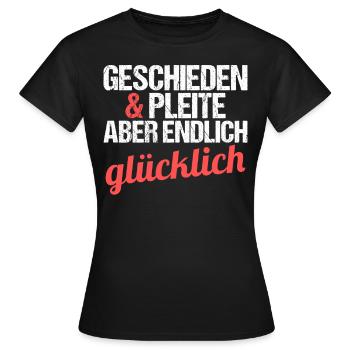 Geschieden und Pleite aber endlich glücklich - Frauen T-Shirt - Schwarz - Vorne - AI Model Female 172 dark (172cm)