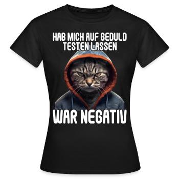 Hab mich auf Geduld testen lassen war bin negativ - Frauen T-Shirt - Schwarz - Vorne - AI Model Female 172 dark (172cm)