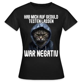 Hab mich auf Geduld testen lassen war bin negativ - Frauen T-Shirt - Schwarz - Vorne - AI Model Female 172 dark (172cm)