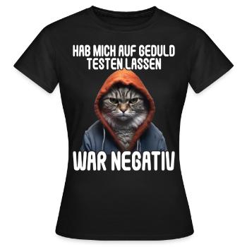 Hab mich auf Geduld testen lassen war bin negativ - Frauen T-Shirt - Schwarz - Vorne - AI Model Female 172 dark (172cm)