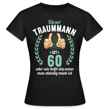 Dieser Traummann ist 60 Jahre 60 Geburtstag - Frauen T-Shirt - Schwarz - Vorne - AI Model Female 172 dark (172cm)