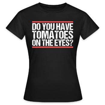 Avez-vous des tomates sur les yeux ? Danglais - T-shirt Femme - noir - Devant - AI Model Female 172 dark (172cm)