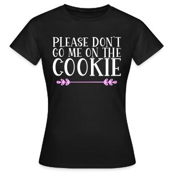 S’il vous plaît, ne me lancez pas sur le Cookie Denglisch - T-shirt Femme - noir - Devant - AI Model Female 172 dark (172cm)
