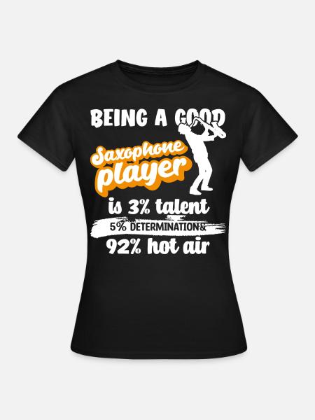 Saxophon Spieler Spruch - Frauen T-Shirt - Schwarz