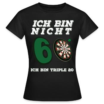 Ich Bin Nicht 60 Ich Bin Triple 20 Dart Geburtstag - Frauen T-Shirt - Schwarz - Vorne - AI Model Female 172 dark (172cm)