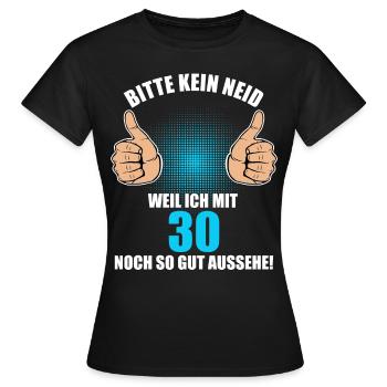 Bitte Kein Neid 30. Geburtstag 30 Jahre - Frauen T-Shirt - Schwarz - Vorne - AI Model Female 172 dark (172cm)