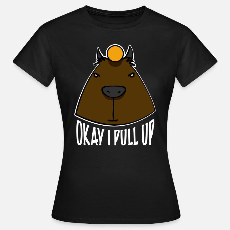 Okay I Pull Up Capybara Meme - Women's T-Shirt - black