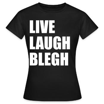 Live Laugh Blegh Heavy Metal Metalcore - T-shirt Femme - noir - Devant - AI Model Female 172 dark (172cm)