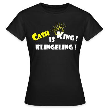 Bargeld Cash is king Klingeling Finanzen Geld - Frauen T-Shirt - Schwarz - Vorne - AI Model Female 172 dark (172cm)