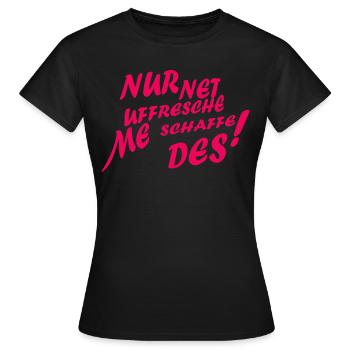 Lustiger Spruch Hessisch Motivationsspruch Arbeit - Frauen T-Shirt - Schwarz - Vorne - AI Model Female 172 dark (172cm)