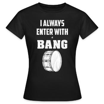 Entrez avec une timbale de batteur batteur Bang - T-shirt Femme - noir - Devant - AI Model Female 172 dark (172cm)