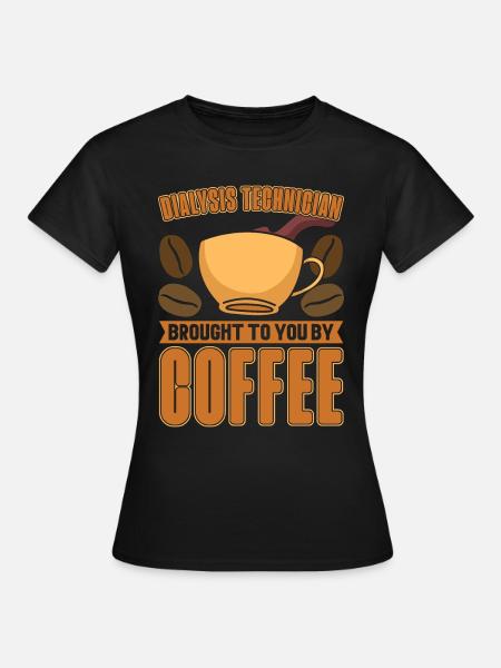 Dialysetechniker Nephrologie Kaffee Geschenk - Frauen T-Shirt - Schwarz